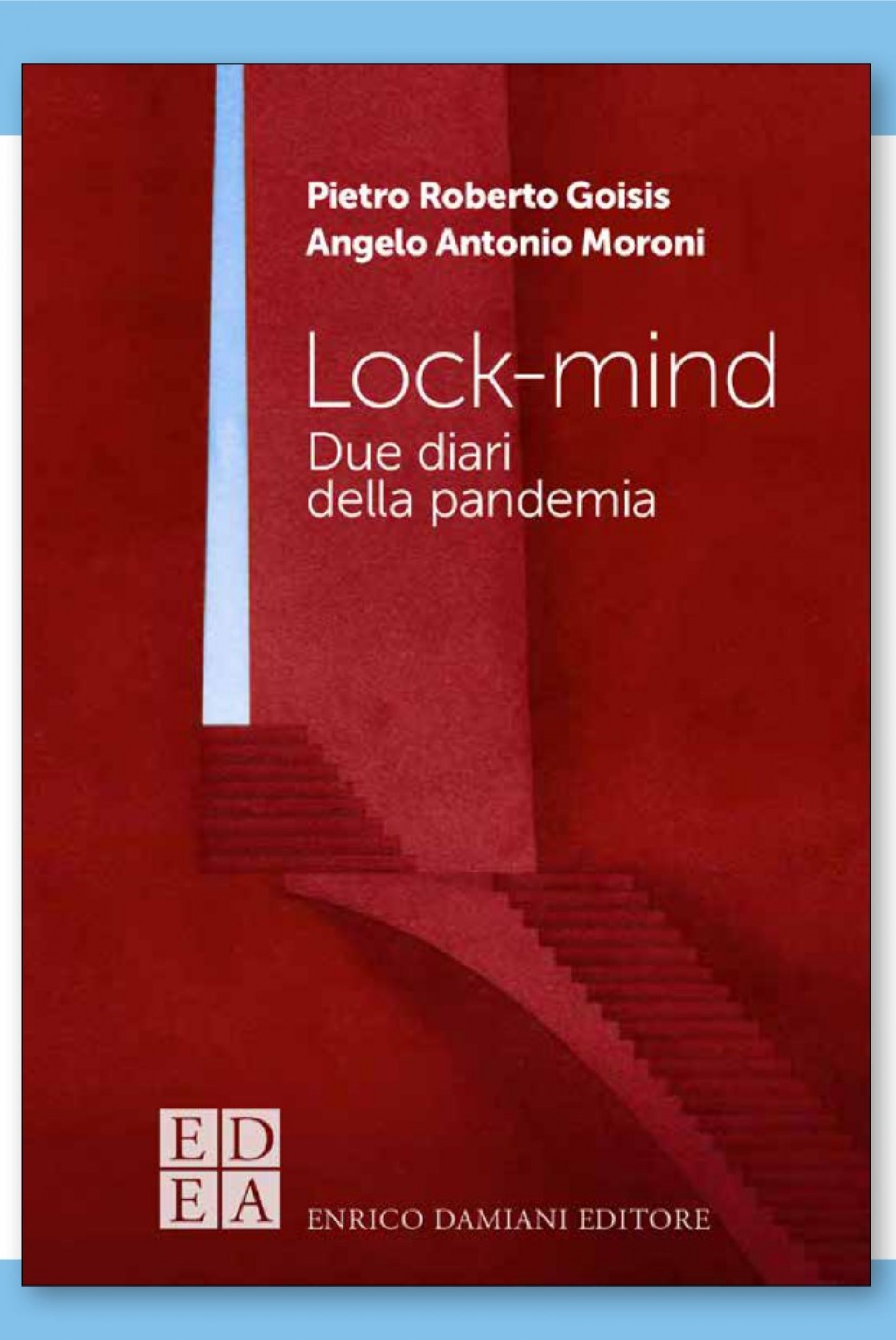 LOCK-MIND - Due diari della pandemia, di P. R. Goisis e A. A. Moroni